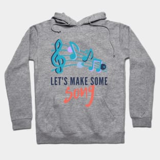 Let`s Make Some Song Hoodie